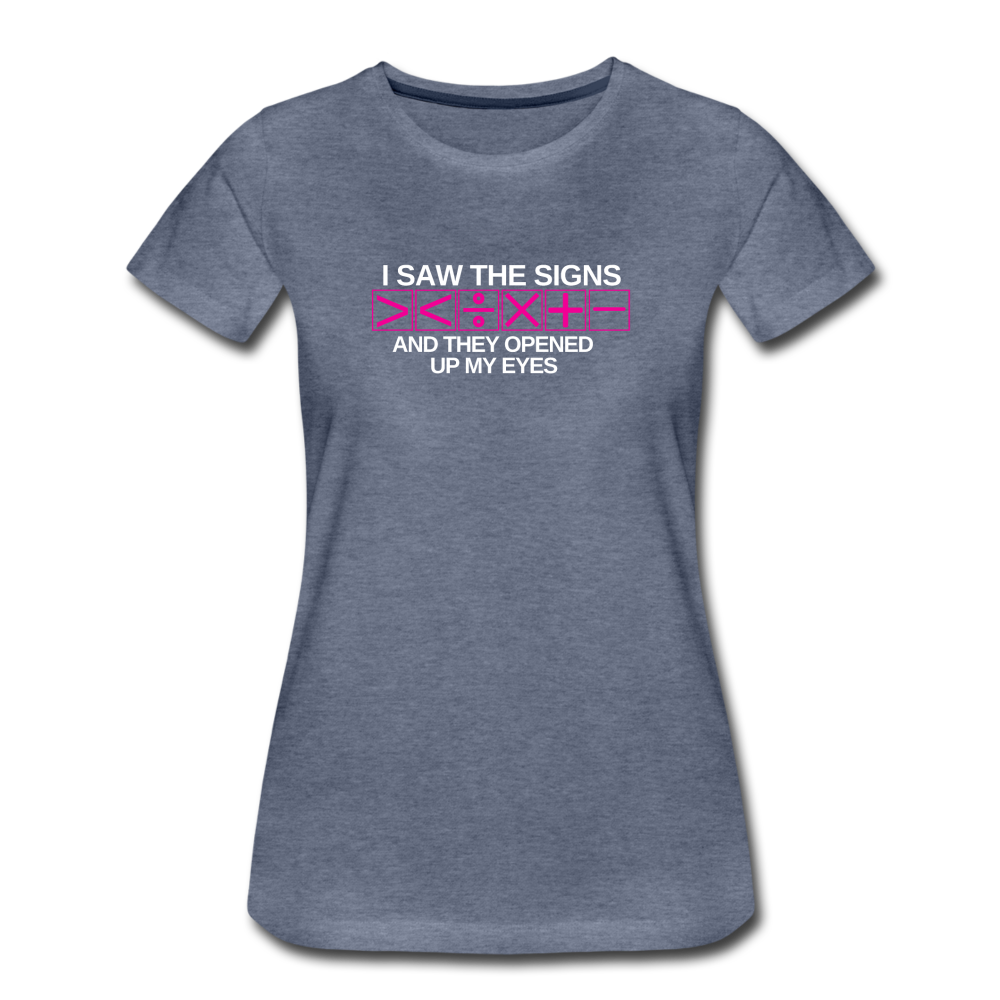 I Saw The Signs - Women’s Premium Math T-Shirt - heather blue