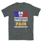 French Teachers: So Hardcore They Eat Pain T-Shirt