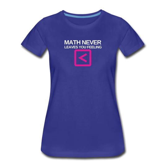 Math never leaves you feeling less than - Women’s Premium T-Shirt - royal blue