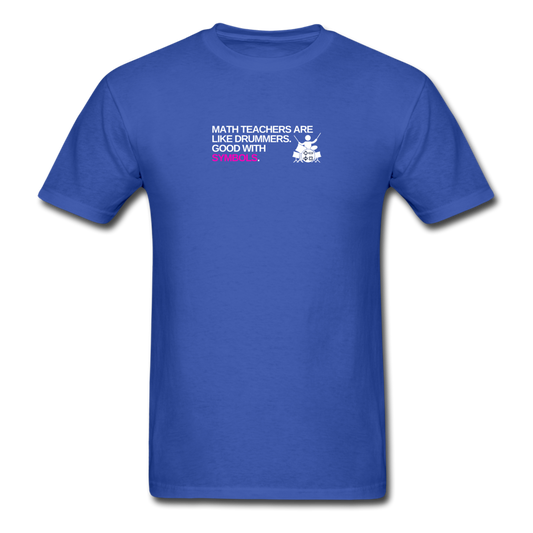 Math Teachers are like drummers, good with symbols - Unisex Classic T-Shirt - royal blue